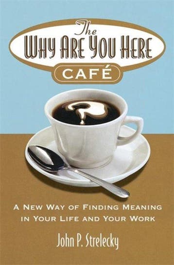 The Why Are You Here Cafe 9780749927172 John P. Strelecky, Boeken, Verzenden, Gelezen, John P. Strelecky