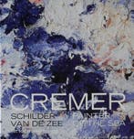 Cremer, schilder van de zee 9789491525001 Jan Cremer, Verzenden, Zo goed als nieuw, Jan Cremer