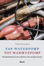 9789024432301 Van waterpomp tot warmtepomp | Tweedehands, Boeken, Verzenden, Zo goed als nieuw, Wilfred Scholten