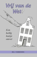 Vrij van de Wet? 9789082147025 E. Noordermeer, Boeken, Verzenden, Gelezen, E. Noordermeer