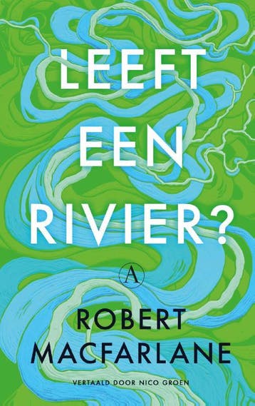 Leeft Een Rivier? | Robert Macfarlane | Nieuw, Boeken, Ophalen of Verzenden, Nieuw, Robert Macfarlane