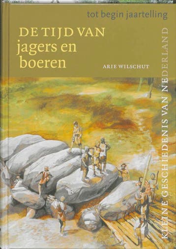 Tijd van jagers en boeren (tot begin jaartelling) / Kleine, Verzenden, Zo goed als nieuw, A. Wilschut