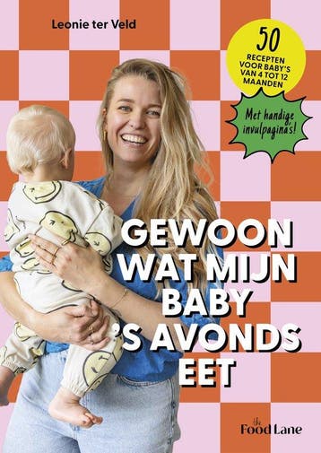 9789083461601 Gewoon wat mijn baby s avonds eet, Verzenden, Nieuw, Leonie ter Veld