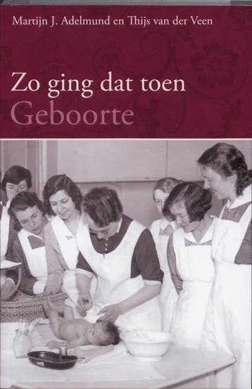 Geboorte / Geboorte / Zo ging dat toen - T. van der Veen, Verzenden, Zo goed als nieuw, T. van der Veen