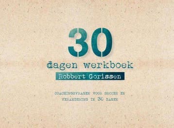 9789462545182 30 dagen werkboek Robbert Gorissen, Verzenden, Nieuw, Robbert Gorissen