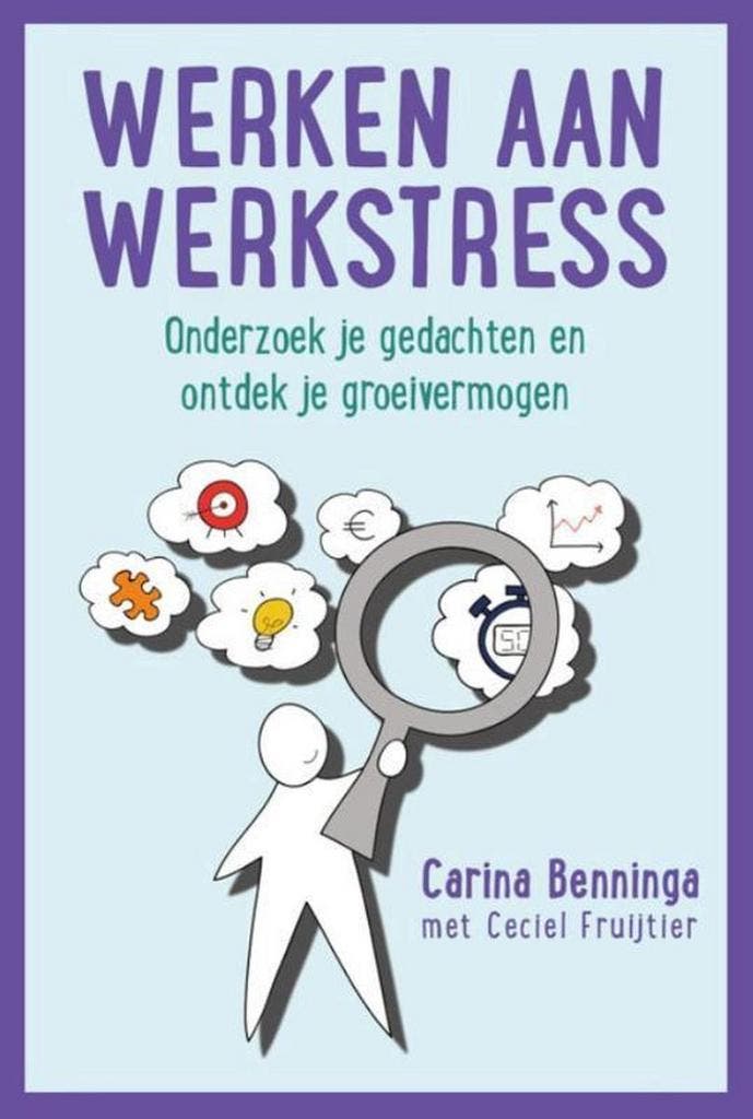 Werken aan werkstress 9789492528032 Carina Benninga, Boeken, Psychologie, Zo goed als nieuw, Verzenden
