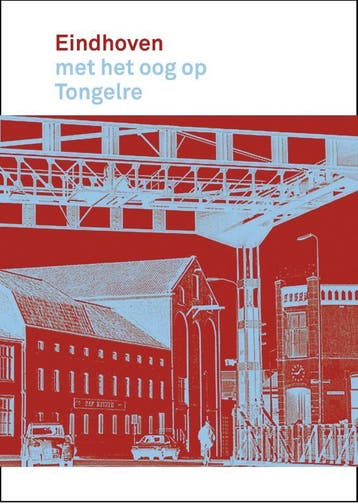 Eindhoven Met Het Oog Op Tongelre | Nieuw, Ophalen of Verzenden, Nieuw, Rob Brunschot; Henny Laarhoven- Lammers; Jan Wierts