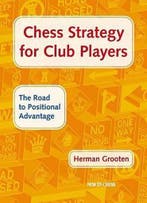 Chess Strategy for Club Players 9789056912680 H. Grooten, Verzenden, Gelezen, H. Grooten