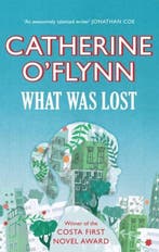 What Was Lost 9781906994259 Catherine OFlynn, Verzenden, Gelezen, Catherine O'Flynn