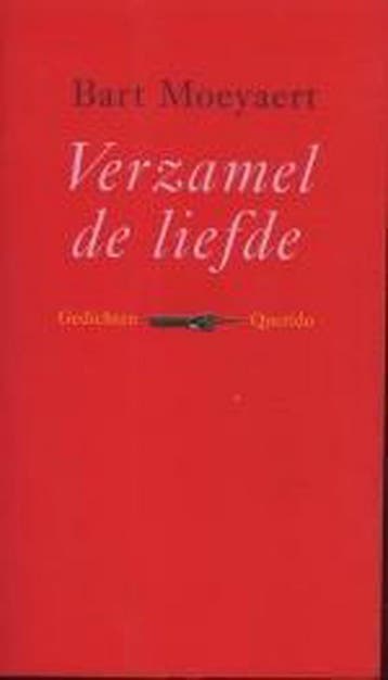 Verzamel de liefde - Bart Moeyaert 9789045100463, Verzenden, Zo goed als nieuw, Bart Moeyaert