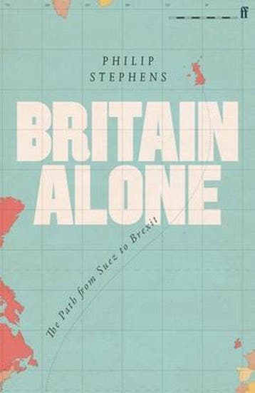 Britain Alone - Philip Stephens 9780571341771, Verzenden, Zo goed als nieuw, Philip Stephens