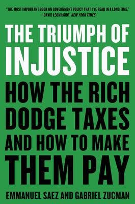 The Triumph of Injustice How the Rich Dodge Ta 9780393531732, Verzenden, Zo goed als nieuw