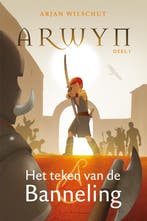 Het teken van de Banneling / Arwyn / 1 9789026625282, Verzenden, Zo goed als nieuw, Arjan Wilschut