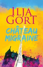 Chateau Migraine | 9789083425566 | Ilja Gort, Zo goed als nieuw, Ilja Gort