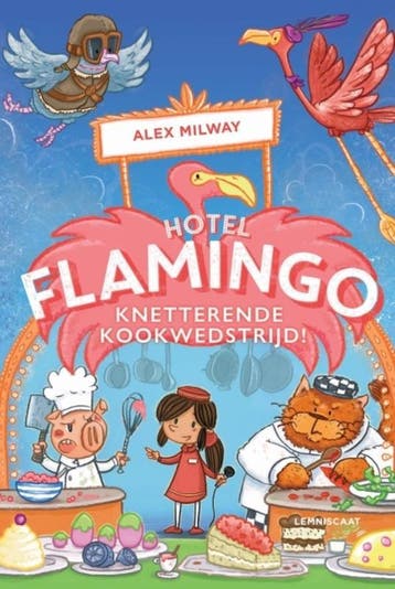 Knetterende kookwedstrijd / Hotel Flamingo - Alex Milway, Verzenden, Zo goed als nieuw, Alex Milway