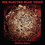 lp nieuw - His Electro Blue Voice - Ruthless Sperm [VINYL], Verzenden, Zo goed als nieuw