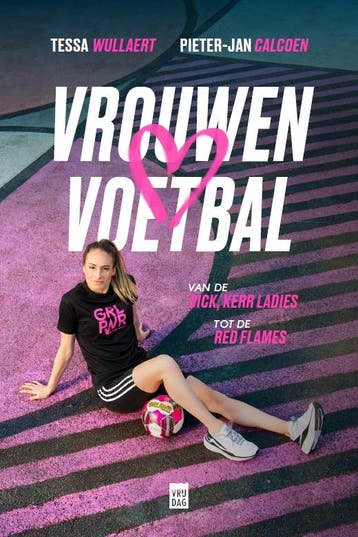 Vrouwenvoetbal | Tessa Wullaert; Pieter-Jan Calcoen | Nieuw, Ophalen of Verzenden, Nieuw, Tessa Wullaert; Pieter-Jan Calcoen