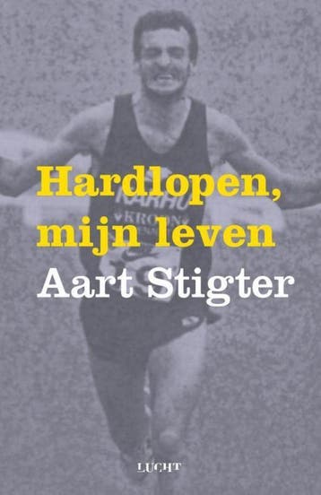 Hardlopen, mijn leven - Aart Stigter 9789491729690, Verzenden, Gelezen, Aart Stigter