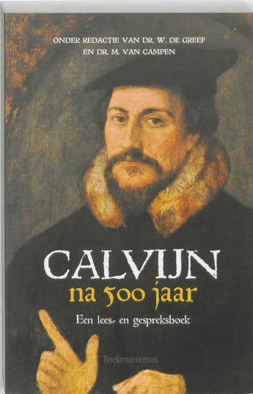 Calvijn na 500 jaar 9789023923237, Verzenden, Gelezen