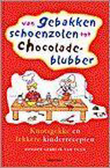 Van gebakken schoenzolen tot chocoladeblubber 9789058600424, Boeken, Verzenden, Gelezen