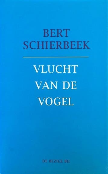 Vlucht van de vogel - Bert Schierbeek 9789023447634, Verzenden, Zo goed als nieuw, Bert Schierbeek
