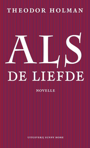 Als de liefde - Theodor Holman 9789077780084, Verzenden, Zo goed als nieuw, Theodor Holman
