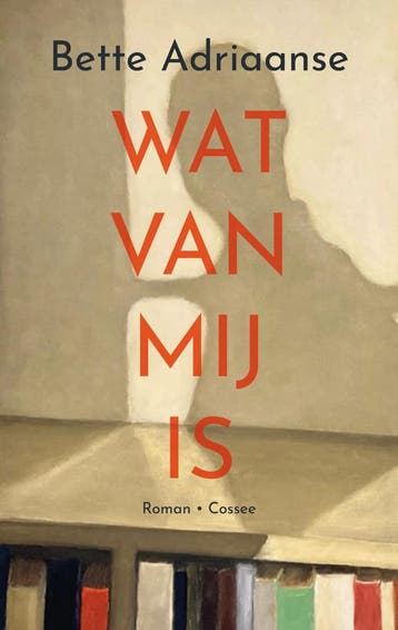 Wat van mij is (9789464520989, Bette Adriaanse), Verzenden, Nieuw