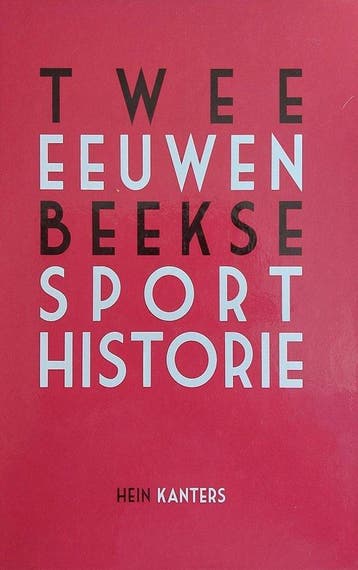 Twee eeuwen Beekse sportgeschiedenis - Hein Kanters, Verzenden, Zo goed als nieuw, Hein Kanters