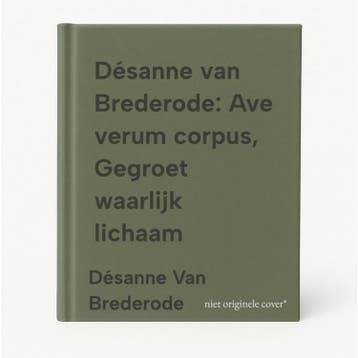 Désanne van Brederode: Ave verum corpus, Gegroet waarlijk, Verzenden, Gelezen, Désanne Van Brederode