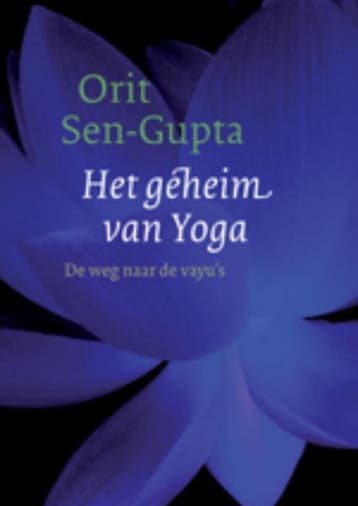 Het geheim van yoga - Orit Sen-Gupta 9789401300254, Boeken, Verzenden, Zo goed als nieuw, Orit Sen-Gupta