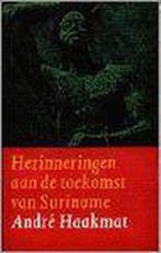 HERINNERINGEN AAN DE TOEKOMST SURINAME 9789029520690, Verzenden, Zo goed als nieuw, A. Haakmat