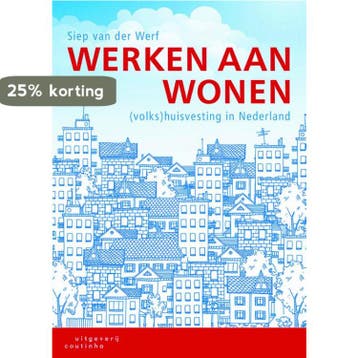 Werken aan wonen - Siep van der Werf 9789046903605, Verzenden, Zo goed als nieuw, Siep van der Werf