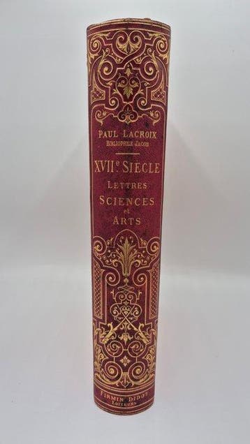 Paul Lacroix - XVIIe siècle : Lettres, Sciences et Arts -