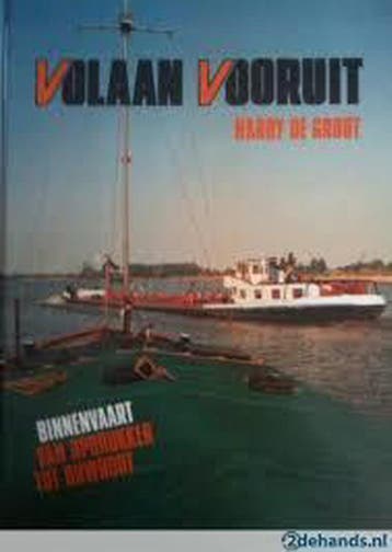 VOLAAN VOORUIT. BINNENVAART VAN OPDRUKKER TOT DUWBOOT -, Verzenden, Gelezen, Groot