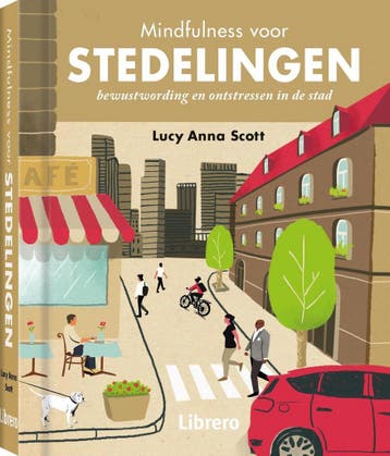 Mindfulness voor stedelingen - Lucy Anna Scott 9789463591553, Boeken, Verzenden, Zo goed als nieuw, Lucy Anna Scott