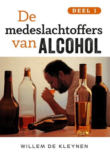 De medeslachtoffers van alcohol -1 / Deel 1 / 1, Boeken, Verzenden, Zo goed als nieuw, Willem de Kleynen