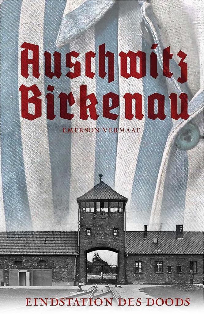 Auschwitz Birkenau 9789493001114 Emerson Vermaat, Boeken, Oorlog en Militair, Zo goed als nieuw, Verzenden