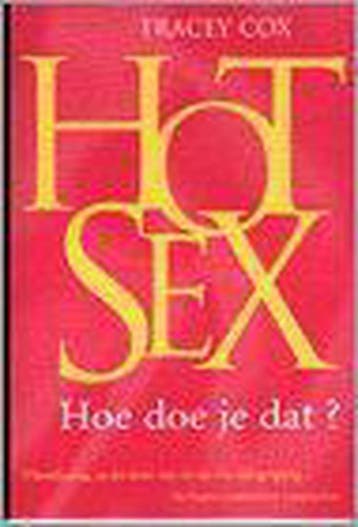 Hot Sex, Hoe Doe Je Dat? | Tracey Cox & Gerda Wolfswinkel, Verzenden, Gelezen, Tracey Cox