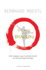 De weg van de Shaolin 9789045219226 Bernhard Moestl, Boeken, Verzenden, Zo goed als nieuw, Bernhard Moestl