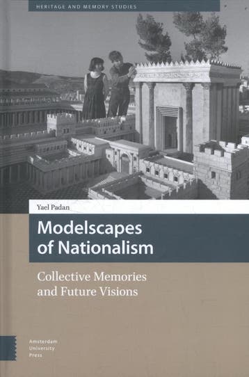 Modelscapes of nationalism / Heritage and Memory Studies / 3, Verzenden, Zo goed als nieuw, Yael Padan