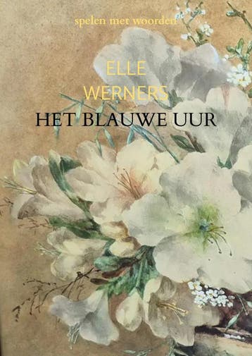 Het Blauwe Uur | ELLE WERNERS | Nieuw, Ophalen of Verzenden, Nieuw, ELLE WERNERS