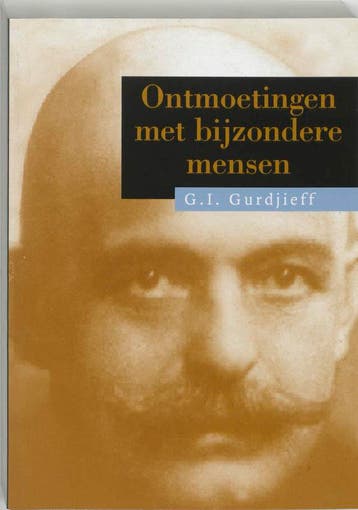 Ontmoetingen met bijzondere mensen / Het al en alles, Verzenden, Gelezen, G.I. Gurdjieff