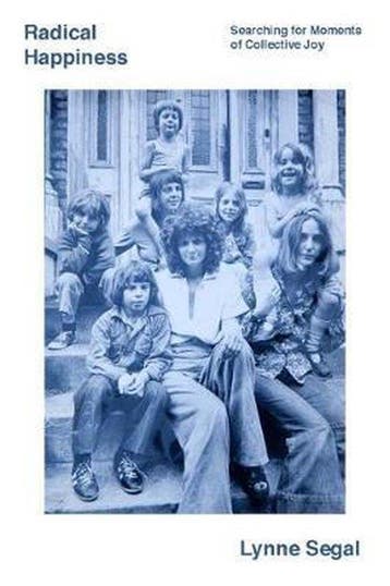 Radical Happiness - Lynne Segal 9781786631541, Boeken, Verzenden, Zo goed als nieuw, Lynne Segal