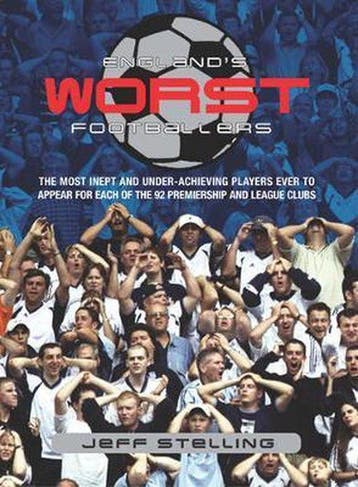Englands Worst Footballers - Jeff Stelling 9780297848011, Verzenden, Zo goed als nieuw, Jeff Stelling