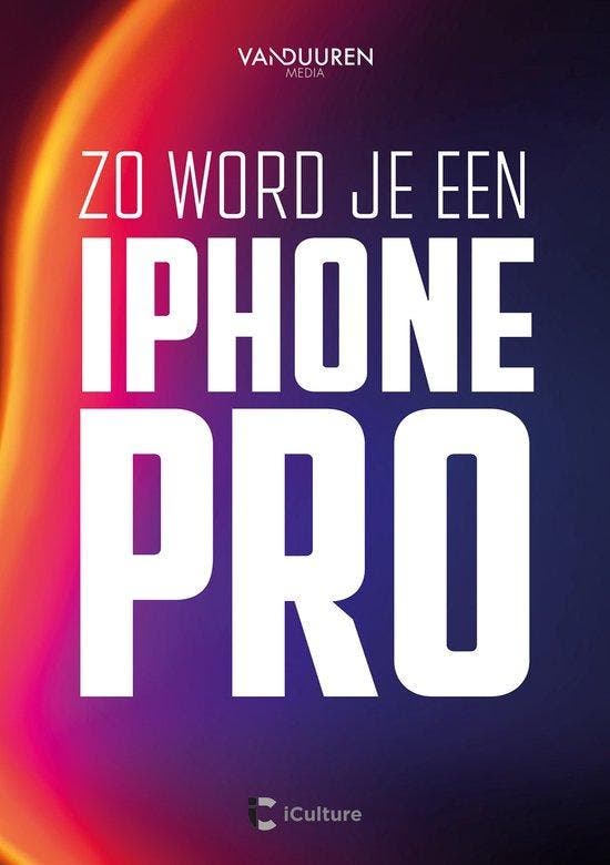 Zo word je een iPhone pro 9789463563192 Team VDM, Boeken, Informatica en Computer, Zo goed als nieuw, Verzenden