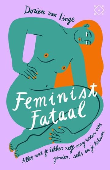 Feminist fataal | 9789492478894 | Dorien van Linge, Ophalen of Verzenden, Zo goed als nieuw, Dorien van Linge
