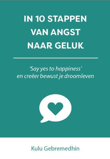 In 10 Stappen Van Angst Naar Geluk | Kulu Gebremedhin, Ophalen of Verzenden, Nieuw, Kulu Gebremedhin