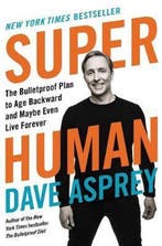 Super Human The Bulletproof Plan to Age Backward and Maybe, Boeken, Verzenden, Zo goed als nieuw, Dave Asprey