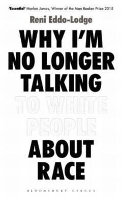 Why Im no Longer Talking to White People About Race, Verzenden, Zo goed als nieuw, Reni Eddo-Lodge