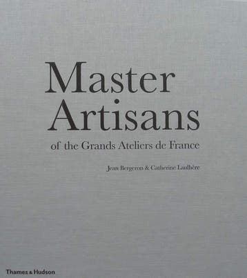Boek : Master Artisans of the Grands Ateliers de France, Nieuw